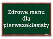 Witaj szkoło, czyli zdrowe menu pierwszoklasisty