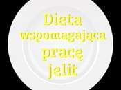 Dieta wspomagająca prawidłową pracę jelit