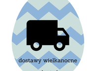 Dostawy - WIELKANOC 2016r.