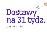Dostawy na 31 tydzień :) 29-31 lipca