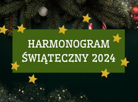 HARMONOGRAM ŚWIĄTECZNY 2024