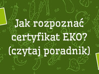 Jak rozpoznać certyfikat EKO? (czytaj poradnik)