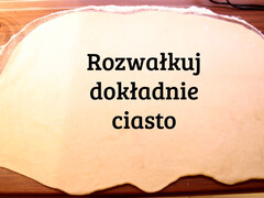 Rozwałkuj dokładnie ciasto